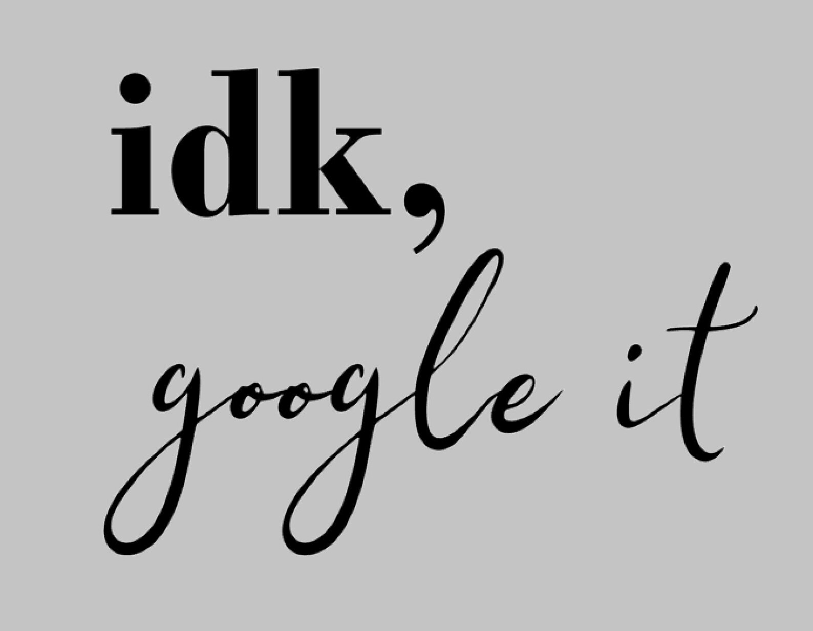 Idk Google It SVG - Etsy