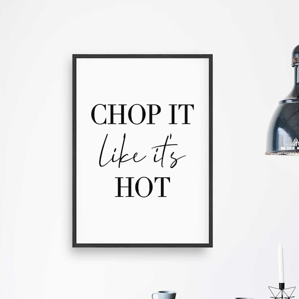 Kitchen Print, Chop It Like It's Hot, Funny Kitchen Print, Home Wall Decor