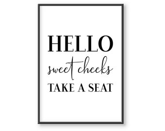 Bathroom Print, Hello Sweet Cheeks Take A Seat, Bathroom Poster, Quote Wall Decor