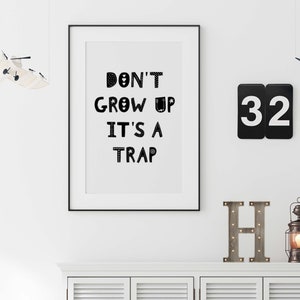 Don't Grow Up It's a Trap Wall Art Poster for Children's Room, Nursery, Playroom