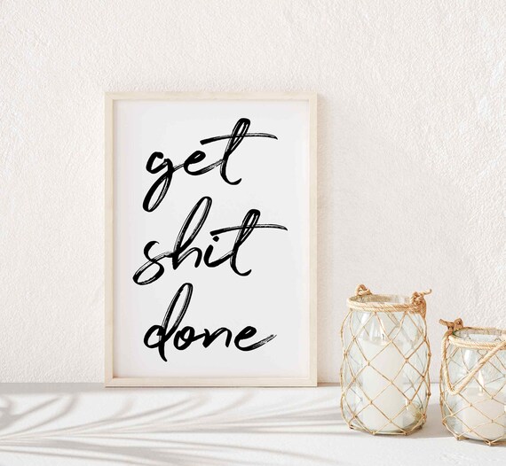 Get Shit Done Poster Wall Art Print Home Decor Etsy