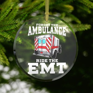 EMT Ornament, Ambulance Christmas Ornament, Fist Responder Gifts, Forget the Ambulance Ride the EMT, EMT Gifts, Ambulance Gifts