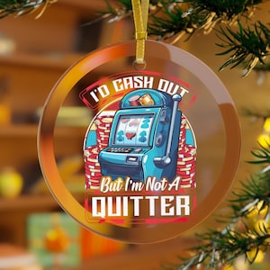 Funny Slot Machine Ornament., Not a Quitter, Slots Ornament, Slot Machine Gifts, Gambling Gifts, Slot Machine Lucky Christmas Ornament Vegas image 1