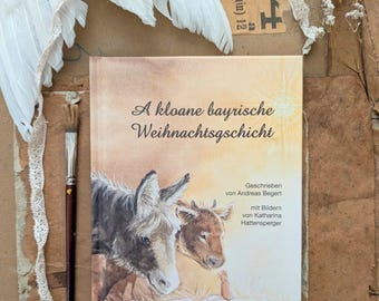 Kinderbuch in Mundart "A kloane bayerische Weihnachtsgschicht" von Andreas Begert und Katharina Hattensperger