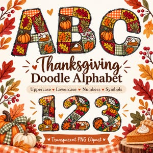May include: A digital graphic featuring the text Thanksgiving Doodle Alphabet, Uppercase, Lowercase, Numbers, Symbols, and Transparent PNG Clipart. The letters A, B, C and numbers 1, 2, 3 are filled with autumn patterns of pumpkins, leaves, and pie.