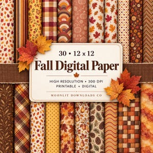 May include: A collection of digital paper sheets featuring autumn-themed patterns including maple leaves, pumpkins, plaid, and pinecones. A central label displays the text 30 12 x 12 Fall Digital Paper, High Resolution 300 DPI, Printable + Digital.