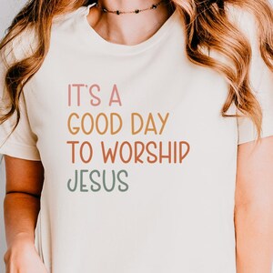 Its a Good Day to Worship Jesus Shirt, Christian T-Shirt, Faith Shirt for Women, Religious Gift for Her, Inspirational Jesus Tee