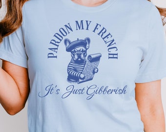 Pardon My French Shirt, Funny French Bulldog Tee, Retro Meme T-Shirt, Sarcastic Saying Shirt, Vintage Dog Graphic Tee, Weird T Shirt