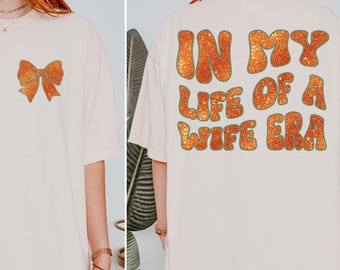 In My Life of a Wife Era Shirt, Wife Comfort Colors, Engagement Gift, Bachelorette Shirt, Bride Gift, Cute Wifey Shirt, Bridal Shower Gift