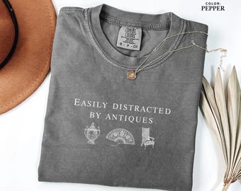 Easily Distracted By Antiques Shirt Comfort Colors®, Funny Antique Lover Tee, Vintage Collector Gift, Retro Style T-Shirt