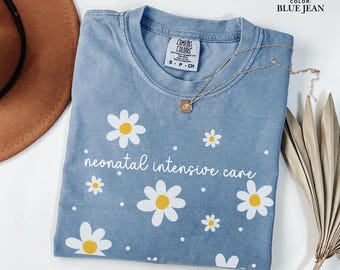 Neonatal Intensive Care Unit Daisy Shirt, NICU Nurse Tee, Comfort Colors T-Shirt, Neonatal Nurse Gift