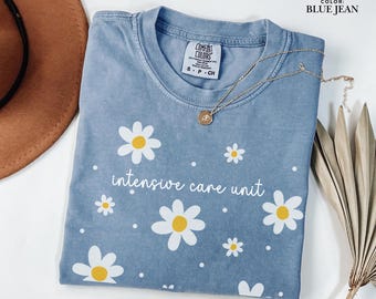 Intensive Care Unit Daisy Shirt, ICU Nurse Tee, Comfort Colors T-Shirt, Critical Care Nursing Gift