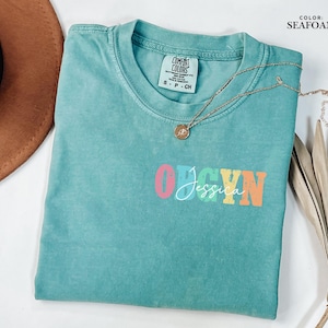 Personalized OBGYN T-shirt, Custom Obstetrics and Gynecology Nurse Shirt, Nurse Appreciation Gift, Comfort Colors Tee