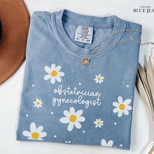 Obstetrician Gynecologist Daisy Shirt, OB/GYN Tee, Comfort Colors T-Shirt, Obstetrics Gynecology Gift