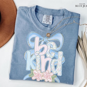 Be Kind Shirt, Floral Kindness T-Shirt, Inspirational Gift for Her, Cute Motivational Shirt, Comfort Colors Tee, Positive Message Shirt