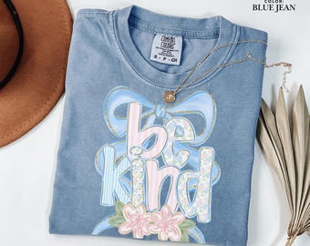 Be Kind Shirt, Floral Kindness T-Shirt, Inspirational Gift for Her, Cute Motivational Shirt, Comfort Colors Tee, Positive Message Shirt