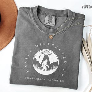 Easily Distracted By Conspiracy Theories, Bigfoot & Aliens Shirt, Funny Graphic Tee, Comfort Colors Shirt, Sarcastic Gift for Truth Seekers