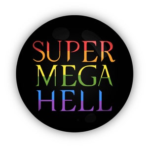 May include: A black circle button with the text "SUPER MEGA HELL" in rainbow colors.