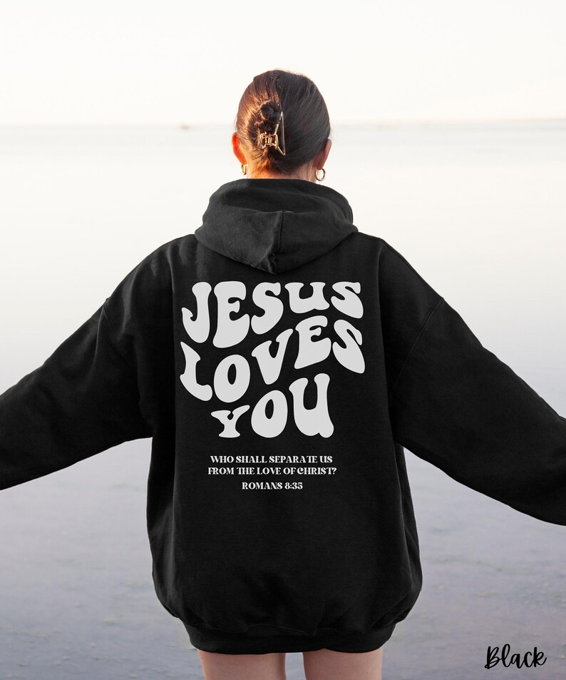 Jesus Loves You Christian Hoodie Christian Gift Sweatshirt Etsy