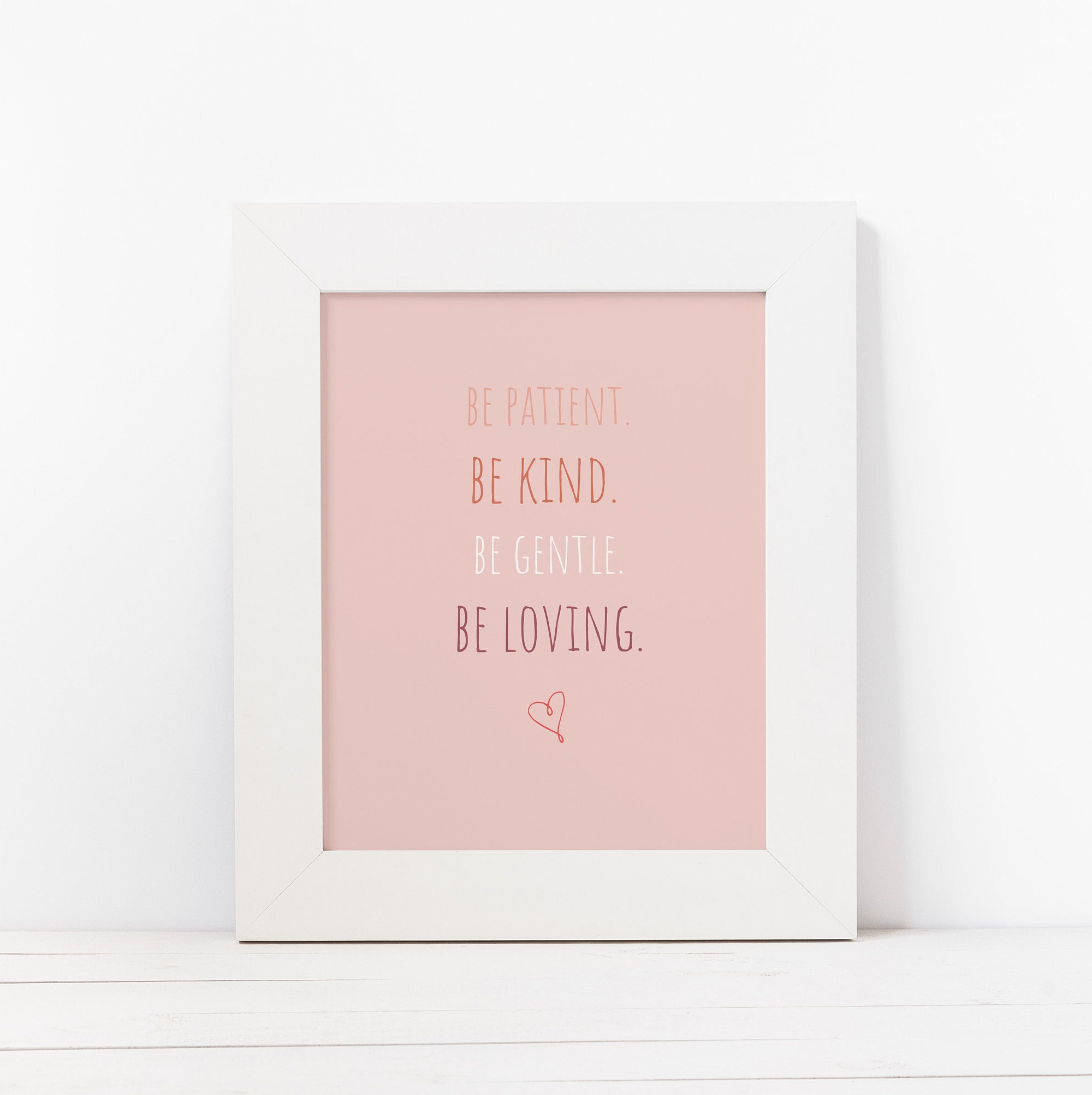 Be Patient Be Kind Be Gentle Be Loving Quote Print Etsy