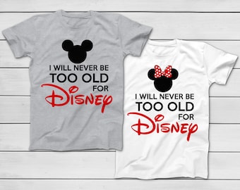 Nunca seré demasiado viejo para Disney Mickey Minnie Ears Personajes Camiseta - Disney Group Shirts - Disney World Family Trip T-Shirts