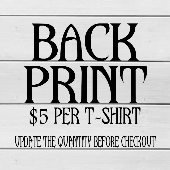 BACK PRINT Add-on For a back print on multiple T-Shirts Please update the  quantity before checkout