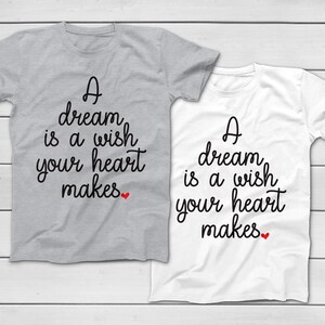 A Dream Is A Wish Your Heart Makes - Disney Princess Cinderella T-Shirt - Cinderella Theme Song - Disney Group T-Shirts