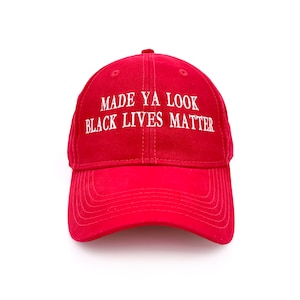 Made Ya Look Black Lives Matter Hat Embroidered Cap Stitched Baseball Hat Unstructured Hat Dad Hat
