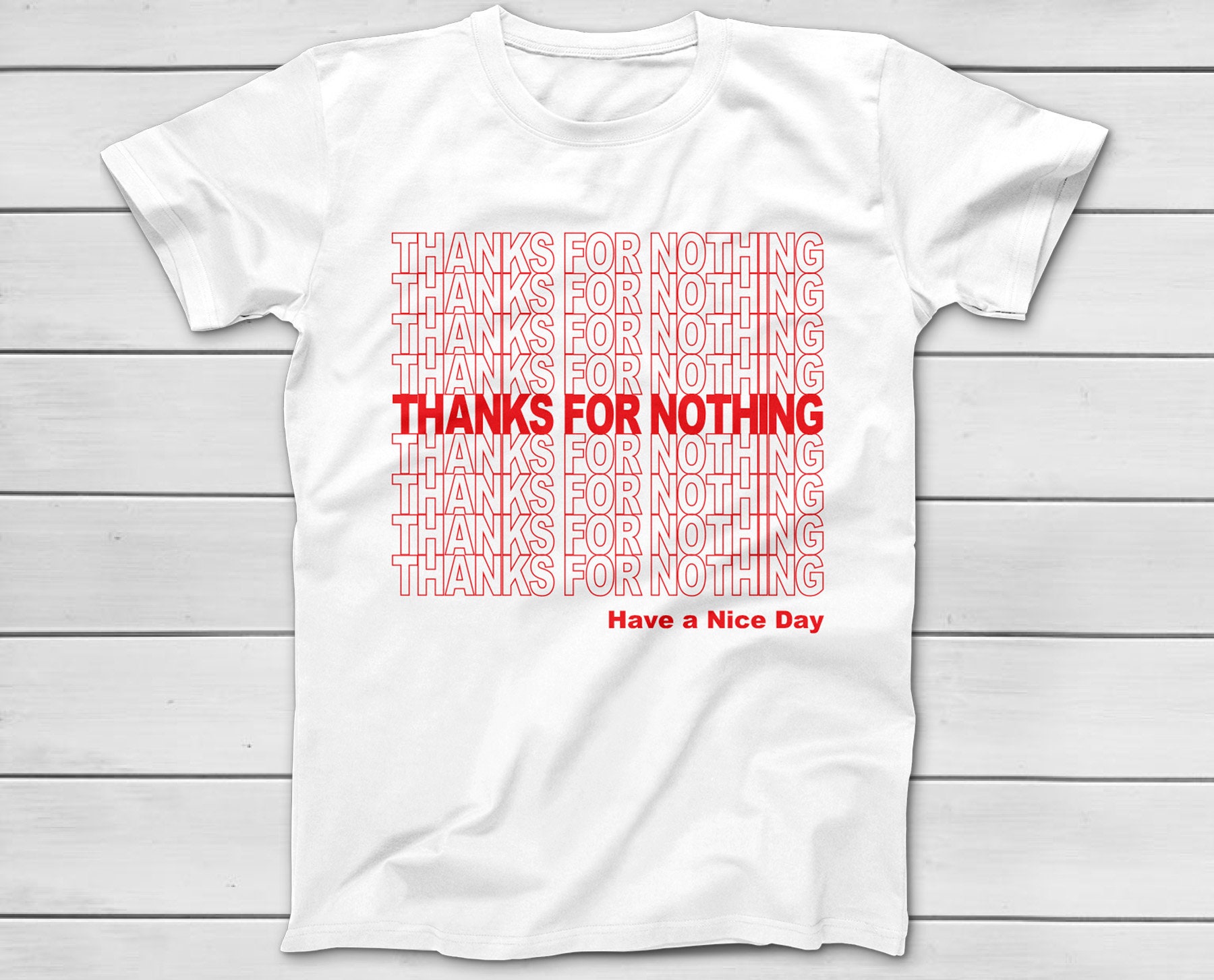 Thanks for Nothing Have a Nice Day T-Shirt Thanks for Nothing Have a Nice Day T-Shirt
