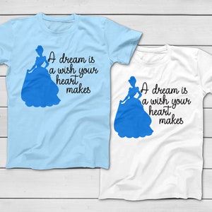 A Dream Is A Wish Your Heart Makes - Disney Princess Cinderella T-Shirt - Cinderella Theme Song - Disney Group T-Shirts