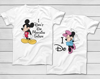 I Don't Do Matching Shirts - Mickey | I Do - Minnie | Mickey and Minnie Mouse Funny Matching Couples Shirts - Disney Family Vacation