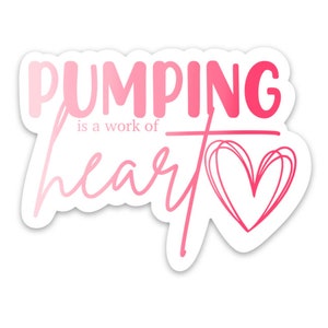 Pumping is a Work of Heart Sticker