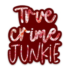 True Crime Junkie Sticker