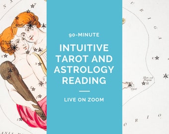 May include: A blue and white graphic with the text "90-MINUTE INTUITIVE TAROT AND ASTROLOGY READING LIVE ON ZOOM" against a background of a vintage star chart.