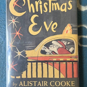 1952 Christmas Eve Book: Alistair Cooke 1st Edition, Illustrated Dust Jacket