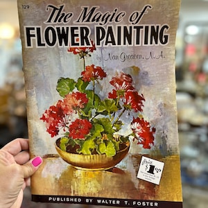 The Magic of Flower Painting by Nan Creacen, Walter Foster Publication #129