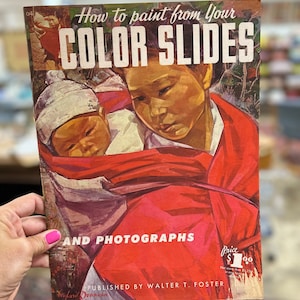 How To Paint From Your Color Slides, Walter Foster Publication #64