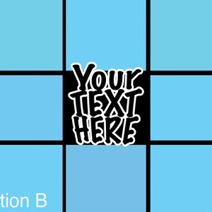 May include: A graphic design with a grid pattern of light blue squares and black lines. The center square is black with the words "Your TEXT HERE" in white, stylized text. The text "Option B" is at the bottom left.