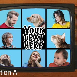 May include: A vintage television screen displays a grid of nine panels, each featuring a person, a dog, a cat, and a baby, against a blue backdrop. The central panel has the text "YOUR TEXT HERE" in a bold, graffiti-style font. The text "Option A" is at the bottom.