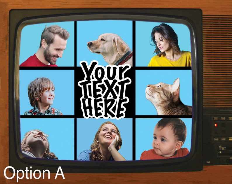 May include: A vintage television screen displays a grid of nine panels, each featuring a person, a dog, a cat, and a baby, against a blue backdrop. The central panel has the text "YOUR TEXT HERE" in a bold, graffiti-style font. The text "Option A" is at the bottom.