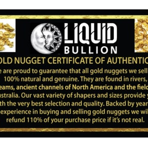 May include: A gold certificate of authenticity with the text "LIQUID BULLION GOLD NUGGET CERTIFICATE OF AUTHENTICITY" and a description of the authenticity of the gold nuggets. The certificate features images of gold nuggets.