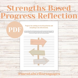 May include: A printable PDF worksheet with the title "Strengths Based Progress Reflection". The worksheet features a quote about progress and direction, and three arrows pointing in different directions. The worksheet is designed to help users reflect on their strengths and progress.