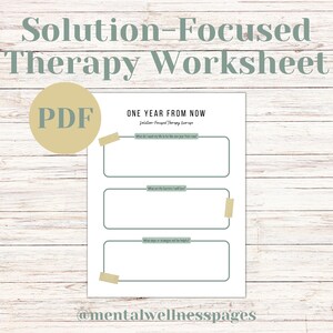 May include: A printable PDF worksheet titled "Solution-Focused Therapy Worksheet" with the text "One Year From Now" and three blank boxes with lines for writing. The worksheet is designed to help people visualize their goals and create a plan to achieve them.