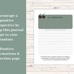 May include: Printable journal page with a green background and white text. The page is titled "My Affirmation:" and includes a space for writing an affirmation and reflecting on how you will live by it today. The page also includes the text "Be gentle in how you talk to yourself. Try talking to yourself like you would to someone you love. Show yourself the same compassion and kindness."
