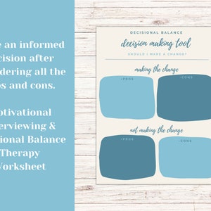 May include: A printable decision-making tool worksheet with a light beige background and blue text. The worksheet is titled "Decisional Balance Decision Making Tool" and asks "Should I make a change?" The worksheet has two sections: "Making the Change" and "Not Making the Change". Each section has two columns: "Pros" and "Cons".