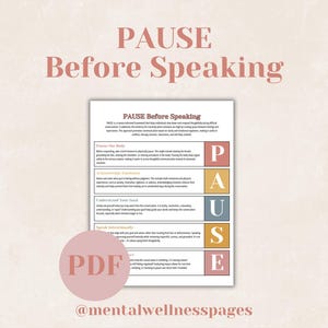 May include: A printable PDF document titled "PAUSE Before Speaking" on a light beige background. The document outlines steps for mindful communication, with the word "PAUSE" highlighted in a vertical list. A pink circle with "PDF" is in the lower left.