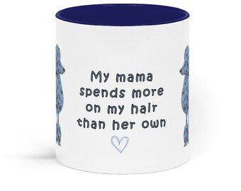 Poodle mug, my mama spends more on my hair, mug, gift,  poodle lovers, black, blue poodle, floral poodle, blossom poodle