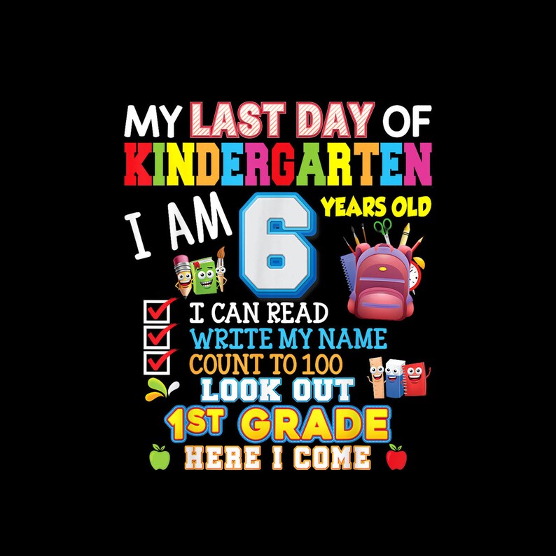 My Last Day of Kindergarten 1st Grade Here I Come so Long Digital PNG