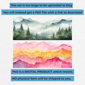 May include: Two watercolor paintings of mountain ranges. The first image features a green mountain range with fog and trees. The second image features a pink, orange, and yellow mountain range. The text "This set is too large to be uploaded to Etsy. You will instead get a PDF file with a link to download." is displayed above the images. The text "This is a DIGITAL PRODUCT which means NO physical item will be shipped to you." is displayed below the images.