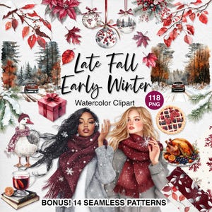 May include: Watercolor clipart set with a winter theme. The image includes illustrations of winter scenes, women, a gift box, ornaments, a goose, a pie, and a roasted turkey. Text reads "Late Fall Early Winter Watercolor Clipart" and "BONUS! 14 SEAMLESS PATTERNS".